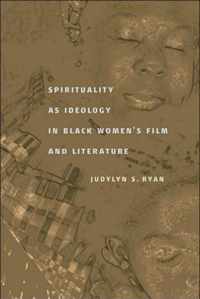 Spirituality as Ideology in Black Women's Film and Literature