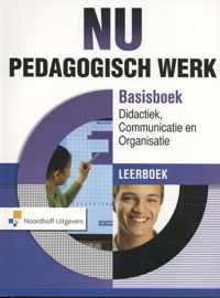 Nu pedagogisch werk didactiek,communicatie & organisatie Leerboek Basisboek