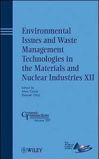 Environmental Issues and Waste Management Technologies in the Materials and Nuclear Industries XII