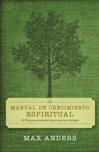 Manual de Crecimiento Espiritual 30 Dias Para Entender Lo Que Creen Los Cristianos