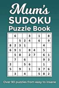 Mum's Sudoku Puzzle Book, Over 90 puzzles and solutions from easy to insane