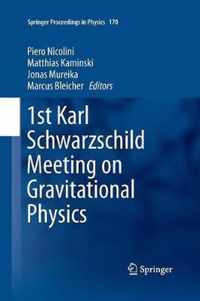 1st Karl Schwarzschild Meeting on Gravitational Physics