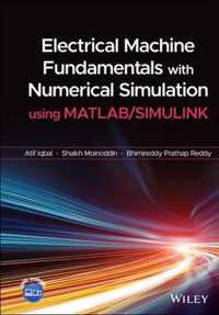 Electrical Machine Fundamentals with Numerical Simulation using MATLAB/SIMULINK