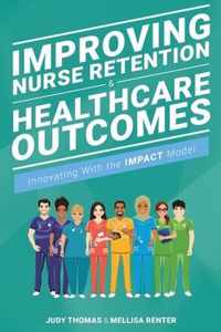 Improving Nurse Retention & Healthcare Outcomes