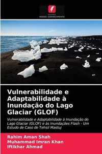 Vulnerabilidade e Adaptabilidade a Inundacao do Lago Glaciar (GLOF)