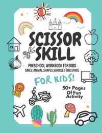 Scissor Skills Preschool Workbook for Kids: A Fun Cutting Practice Activity Book for Toddlers and Kids ages 3-5