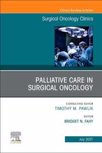 Palliative Care in Surgical Oncology, An Issue of Surgical Oncology Clinics of North America