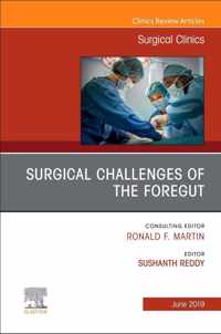 Surgical Challenges of the Foregut An Issue of Surgical Clinics