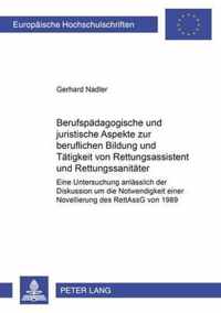 Berufspaedagogische Und Juristische Aspekte Zur Beruflichen Bildung Und Taetigkeit Von Rettungsassistent Und Rettungssanitaeter