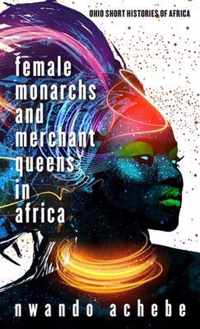 Female Monarchs and Merchant Queens in Africa