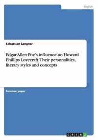 Edgar Allen Poe's influence on Howard Phillips Lovecraft. Their personalities, literary styles and concepts