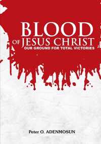The Blood of Jesus, Our Ground for Total Victory