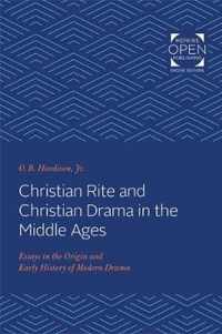Christian Rite and Christian Drama in the Middle  Essays in the Origin and Early History of Modern Drama