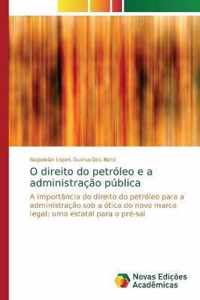 O direito do petroleo e a administracao publica