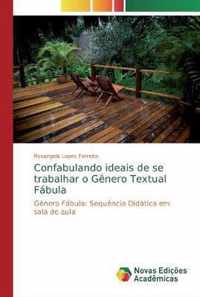 Confabulando ideais de se trabalhar o Genero Textual Fabula