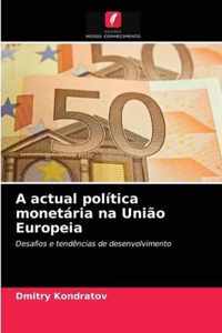 A actual politica monetaria na Uniao Europeia