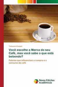 Voce escolhe a Marca do seu Cafe, mas voce sabe o que esta bebendo?