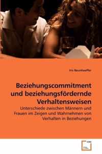 Beziehungscommitment und beziehungsfoerdernde Verhaltensweisen