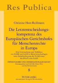 Die Letztentscheidungskompetenz des Europäischen Gerichtshofes für Menschenrechte in Europa