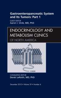 Gastroenteropancreatic System and Its Tumors: Part I, An Issue of Endocrinology and Metabolism Clinics of North America