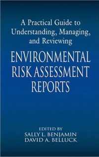 A Practical Guide to Understanding, Managing, and Reviewing Environmental Risk Assessment Reports