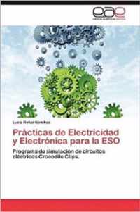 Practicas de Electricidad y Electronica Para La Eso