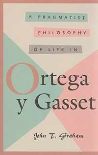 A Pragmatist Philosophy of Life in Ortega y Gasset