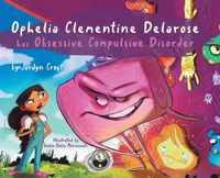 Ophelia Clementine Delarose has Obsessive Compulsive Disorder