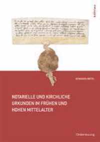 Notarielle Und Kirchliche Urkunden Im Fruhen Und Hohen Mittelalter