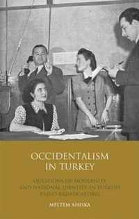 Occidentalism In Turkey: Questions Of Modernity And National Identity In Turkish Radio Broadcasting
