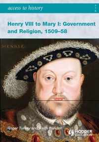 Henry Viii To Mary I: Government And Religion, 1509-1558