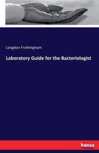 Laboratory Guide for the Bacteriologist