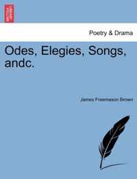 Odes, Elegies, Songs, Andc.