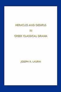 Heracles and Oedipus In Greek Classical Drama