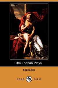 The Theban Plays (Also Known as the Oedipus Trilogy) (Dodo Press)