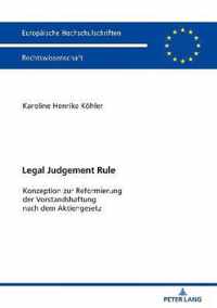 Legal Judgement Rule; Konzeption zur Reformierung der Vorstandshaftung nach dem Aktiengesetz