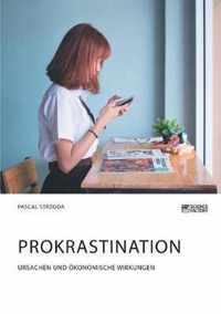 Prokrastination. Ursachen und oekonomische Wirkungen