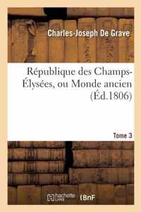 Republique Des Champs-Elysees, Ou Monde Ancien Tome 3