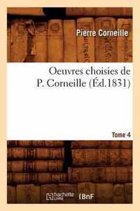 Oeuvres Choisies de P. Corneille. Tome 4 (Ed.1831)