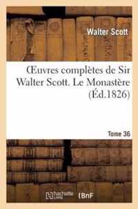 Oeuvres Completes de Sir Walter Scott. Tome 36 Le Monastere. T1