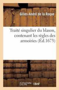 Traite Singulier Du Blason, Contenant Les Regles Des Armoiries (Ed.1673)