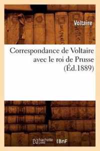 Correspondance de Voltaire Avec Le Roi de Prusse (Ed.1889)