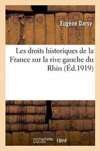 Les Droits Historiques de la France Sur La Rive Gauche Du Rhin