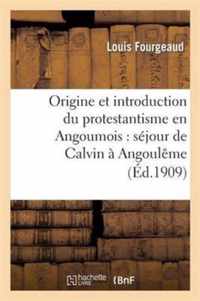 Origine Et Introduction Du Protestantisme En Angoumois: Sejour de Calvin A Angouleme