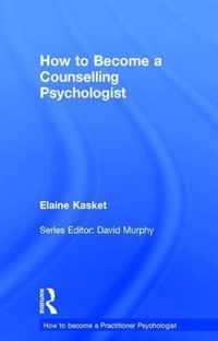 How to Become a Counselling Psychologist