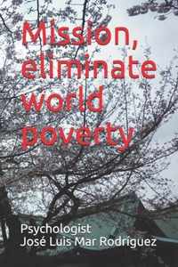 Mission, eliminate world poverty