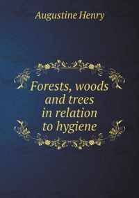 Forests, woods and trees in relation to hygiene