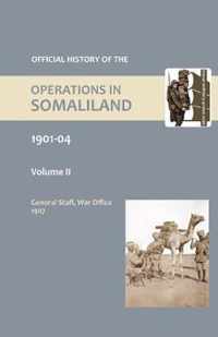 OFFICIAL HISTORY OF THE OPERATIONS IN SOMALILAND, 1901-04 Volume Two