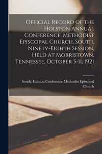 Official Record of the Holston Annual Conference, Methodist Episcopal Church, South, Ninety-eighth Session, Held at Morristown, Tennessee, October 5-11, 1921