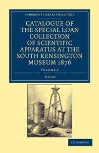 Catalogue of the Special Loan Collection of Scientific Apparatus at the South Kensington Museum 1876